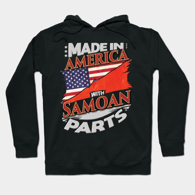 Made In America With Samoan Parts - Gift for Samoan From Samoa Hoodie by Country Flags